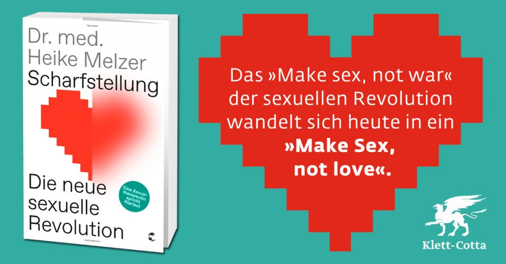 Dr. med. Heike Melzer: "Das »Make sex, not war« der sexuellen Revolution wandelt sich heute in ein »Make sex, not love.«"